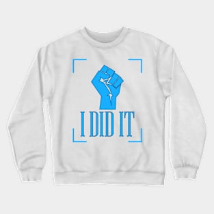 I DID IT Crewneck Sweatshirt